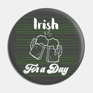 Irish for a day St Patrick's Day Pin