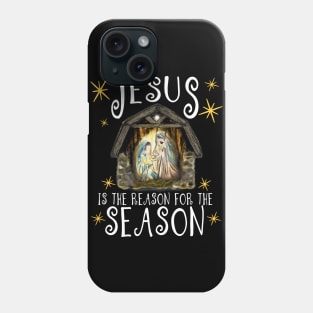 Christmas Nativity Jesus Is The Reason For The Season Phone Case