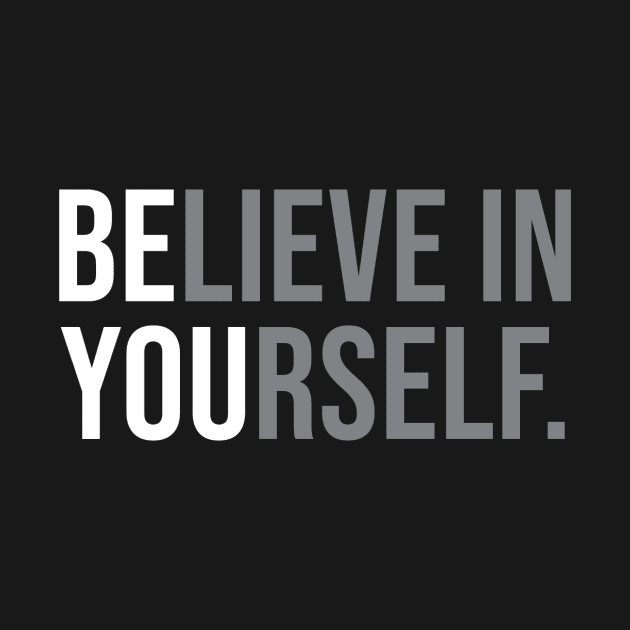 Be You (Believe in Yourself) by Integritydesign