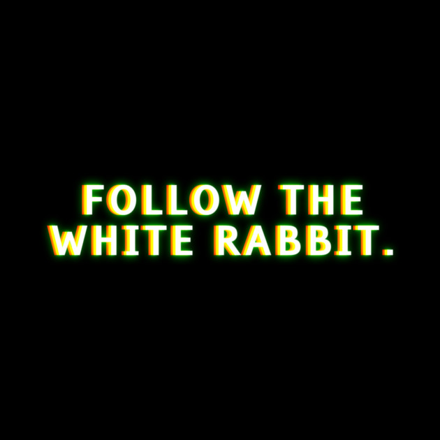 Follow The White Rabbit Matrix Quotes Pin Teepublic