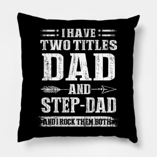 I Have Two Titles Dad And Stepdad Pillow