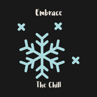 Embrace the Chill T-Shirt