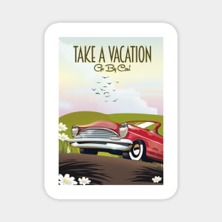 Take a Vacation - Go by car Magnet