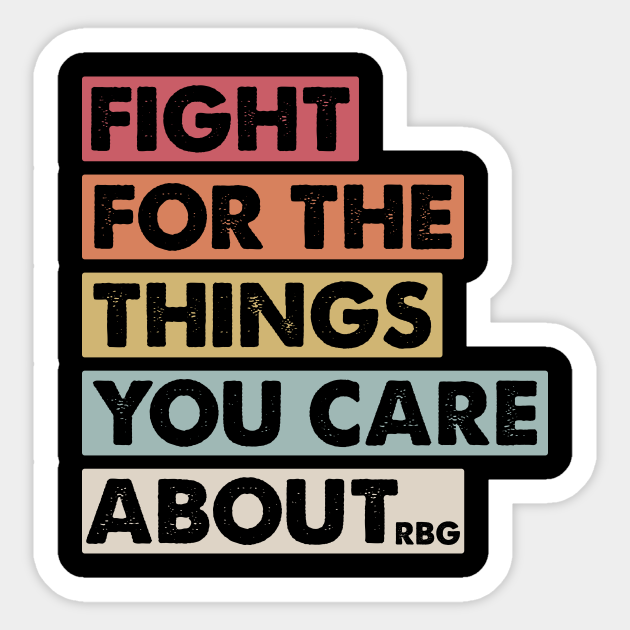 Fight Care About RBG Social Justice Vote Activism - Social Justice - Sticker