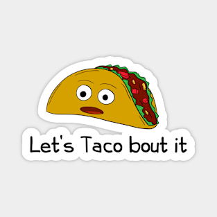 Let's Taco bout it Magnet