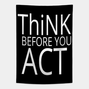 THiNK Before You Act Typographical Wise Man Advice quote Man's & Woman's Tapestry