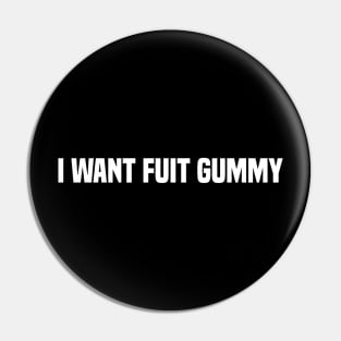 I Want Fuit Gummy Pin