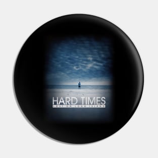 Hard Times Pin