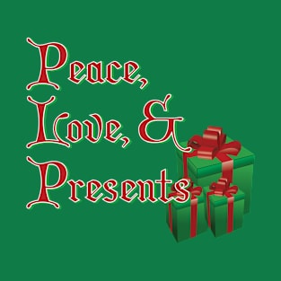 Peace, Love, and Presents - Funny Christmas T-Shirt