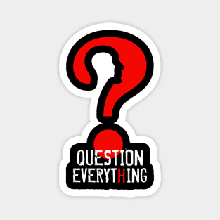 Question Everything Magnet