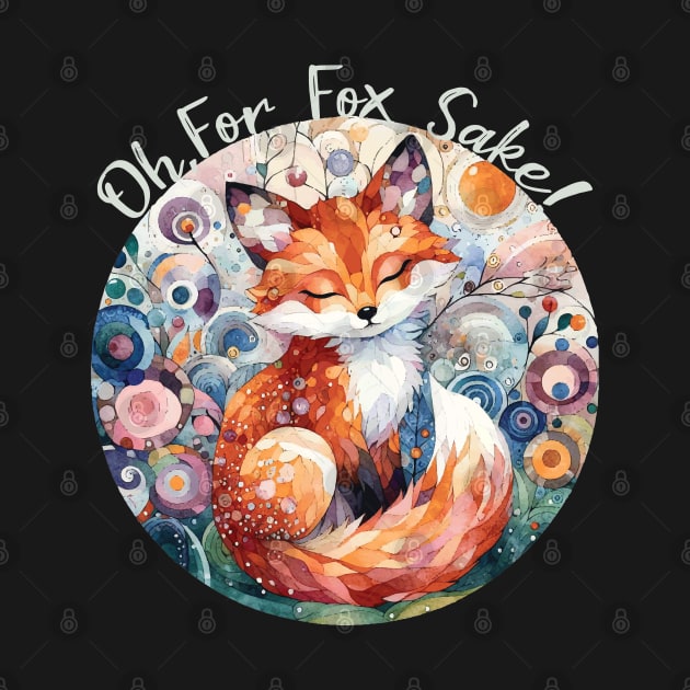 Oh For Fox Sake! by Heartsake