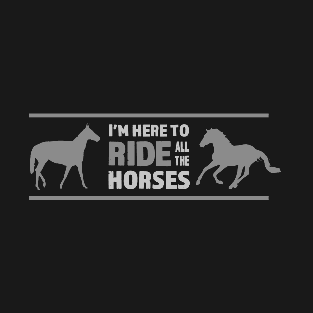 I'm Here To Ride All The Horses by IceRed