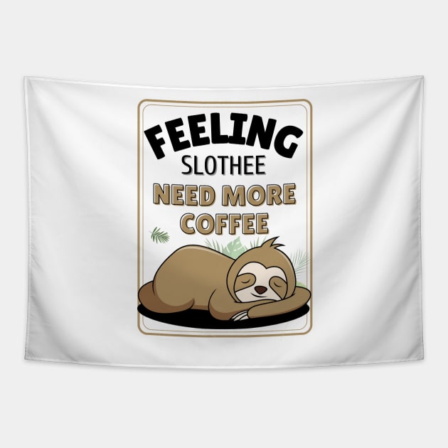 feeling slothee need more coffee Tapestry by Novelty-art