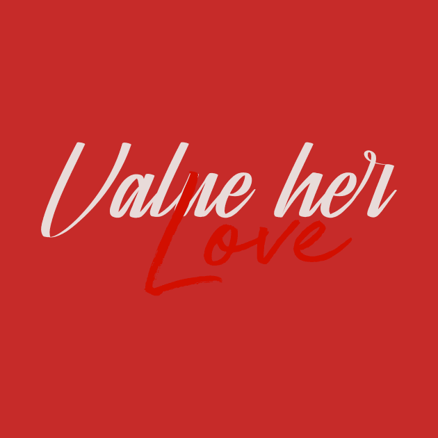 Value her  love v3 ( white letters) by Adapt-n-dominate