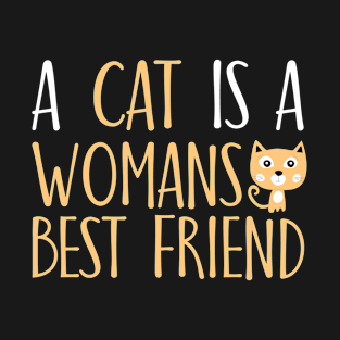 A cat is a woman's best friend T-Shirt