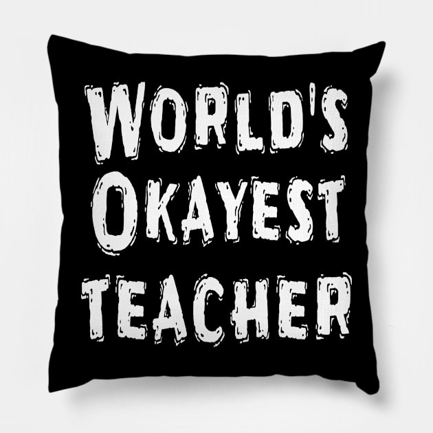 World's Okayest teacher Pillow by Happysphinx