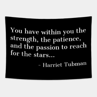 Black History, Harriet Tubman Quote, you have within you the strength,the patience,and the passion, African American Tapestry