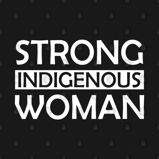 Strong Indigenous Woman w by KC Happy Shop
