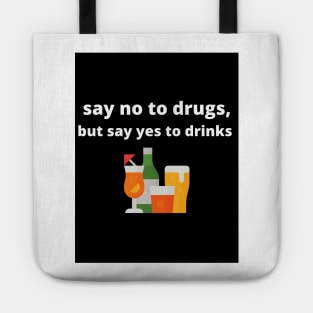 Say no to drugs, but say yes to drinks Tote