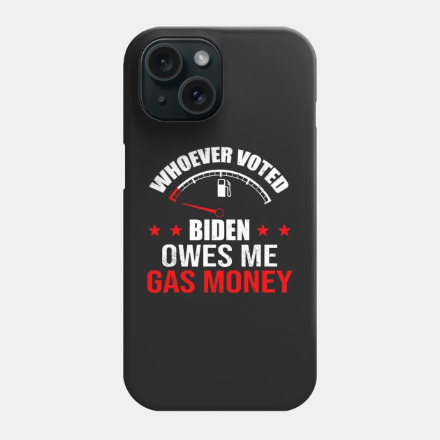 Anti President Joe Biden Owes Republican Gas Money Phone Case by nickymax915