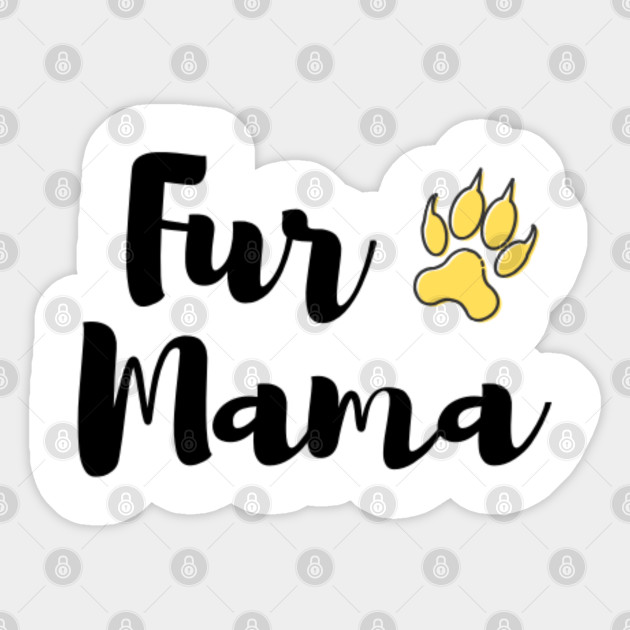 Fur Mama Pet Sticker Teepublic
