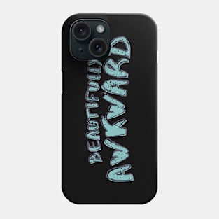 Beautifully Awkward Phone Case