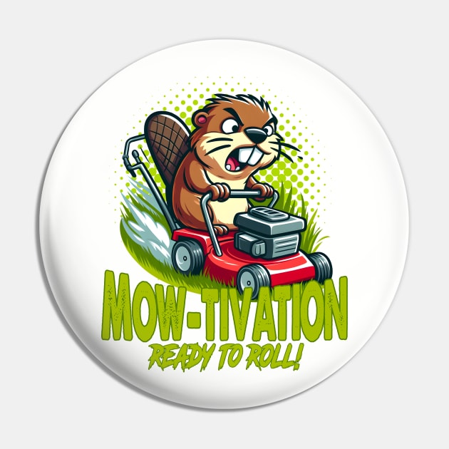 Mow-tivation - Beaver riding a Lawn mower Pin by SergioCoelho_Arts