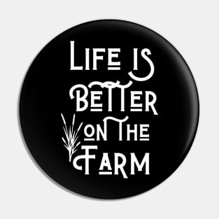 Life is Better on the Farm Pin