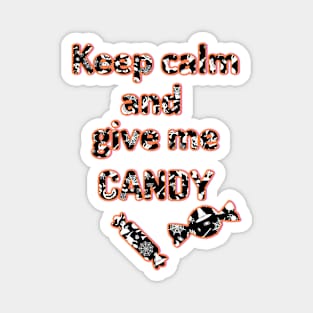 Keep Calm and Give Me Candy! Magnet