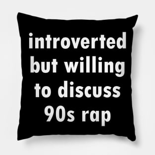 introverted but willing to discuss 90s rap - by Kelly Design Company Pillow