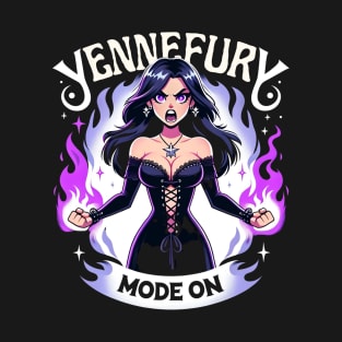 Yennefury Mode On - Dark Fantasy T-Shirt