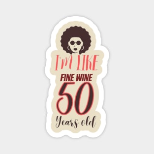 im 50 like  fine wine Magnet