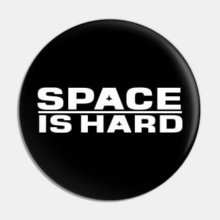 space is hard Pin