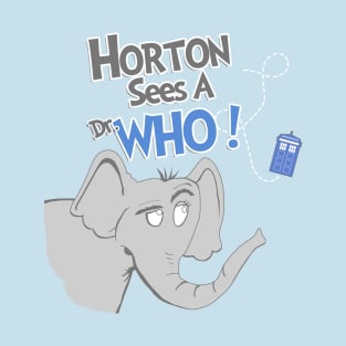 Horton Sees A Who! T-Shirt