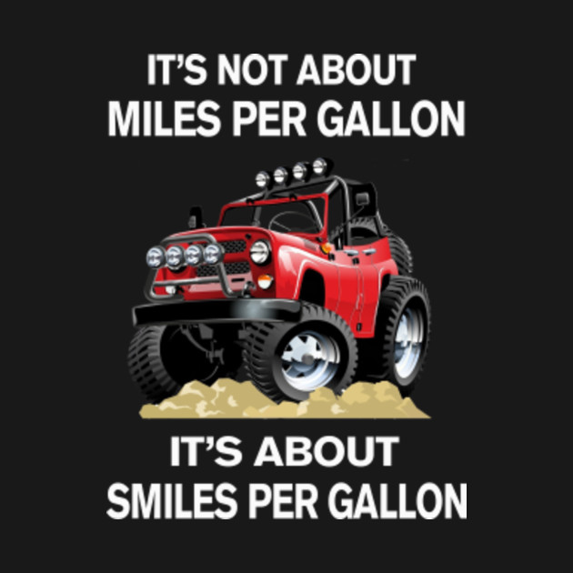 Jeep Smiles Per Gallon Jeep T Shirt Teepublic