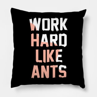 Work Hard Like Ants Pillow