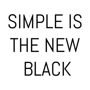 SIMPLE IS THE NEW BLACK T-Shirt