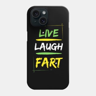 Live Laugh Fart Phone Case