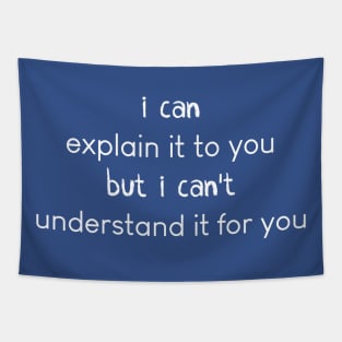 engineer - i can explain it to you but i can't understand it for you Tapestry