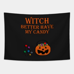 Funny Halloween Design, 'WITCH BETTER HAVE MY CANDY' Shirt, Mugs, Bags & Other Products Tapestry