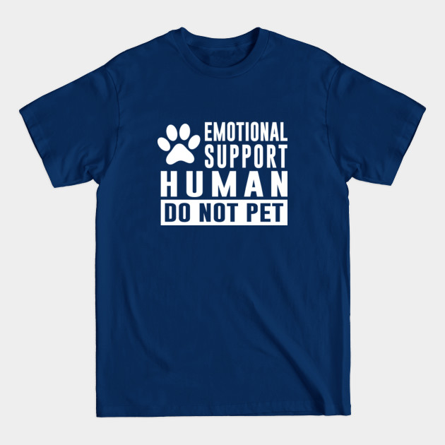 Disover Do Not Pet - Emotional Support Human - Do Not Pet - T-Shirt