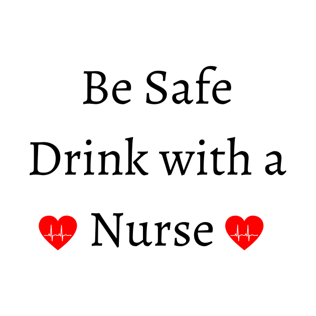 be safe drink with a nurse by merysam