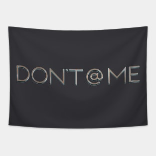 Don't @ Me T-shirt Design Tapestry