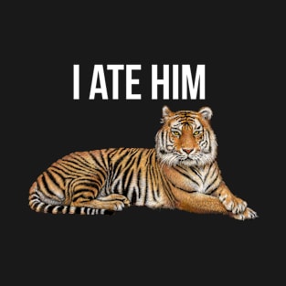 Tiger - I Ate Him T-Shirt