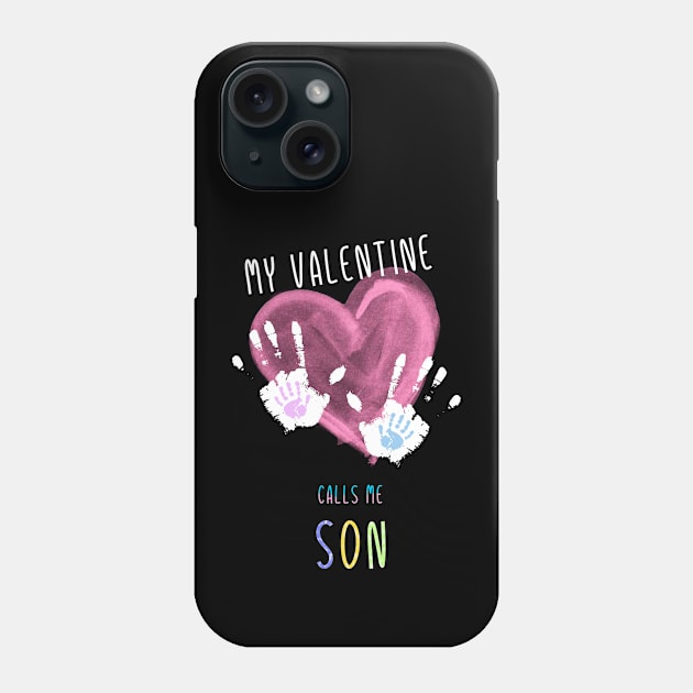 My Valentine Calls Me Son for family Phone Case by mrGoodwin90