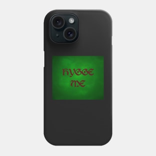 Hygge Me, a play on hug me - On Green Phone Case