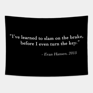 Evan Hansen Brake Quote Tapestry