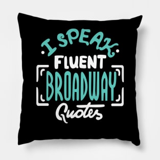 I Speak Fluent Broadway Quotes Pillow