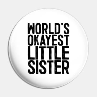 World's Okayest Little Sister Pin