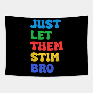 Let Them Stim Bro Funny Autism Awareness Day Month Meme, Autistic Boys Girls Kids Tapestry